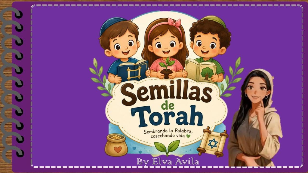 Semillas de Torah - By Elva Avila
